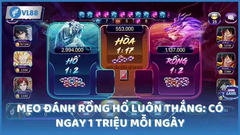 Mẹo đánh rồng hổ luôn thắng: Có ngay 1 triệu mỗi ngày