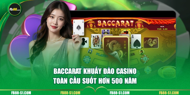 Baccarat khuấy đảo casino toàn cầu suốt hơn 500 năm 