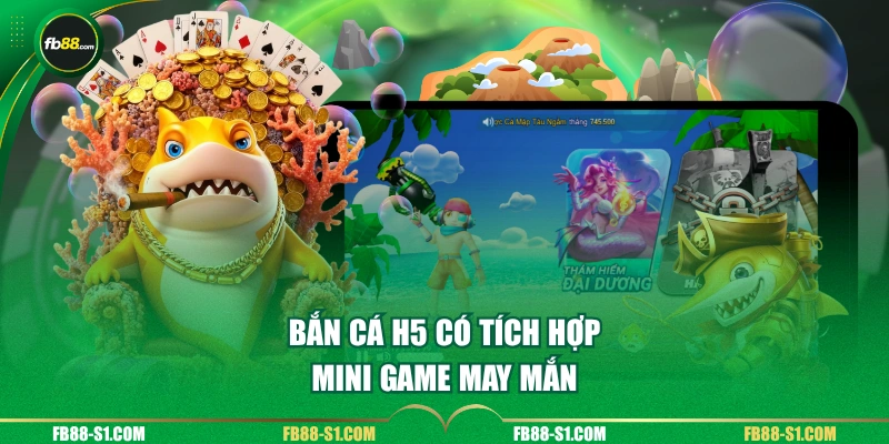 Bắn Cá H5 có tích hợp mini game may mắn