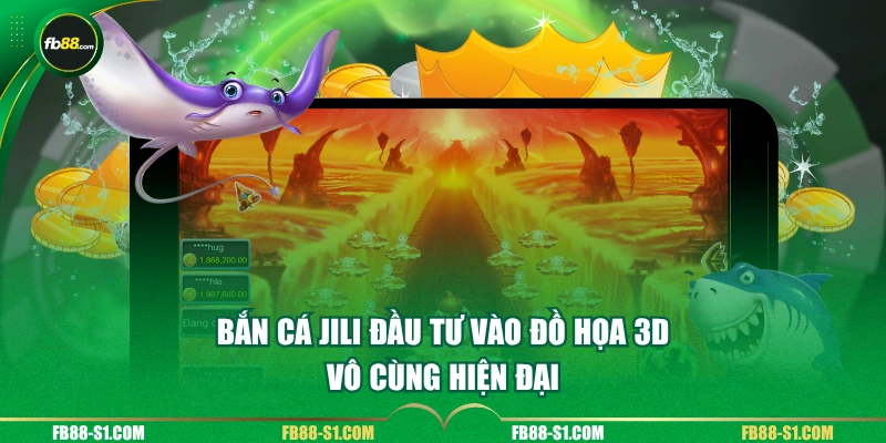 Bắn Cá JILI đầu tư vào đồ họa 3D vô cùng hiện đại