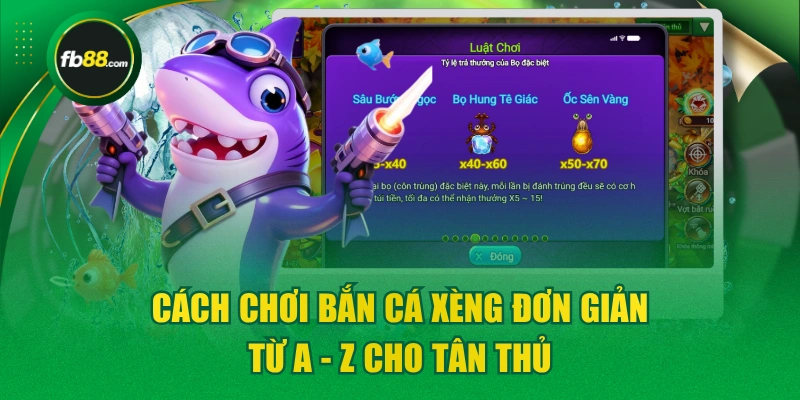 Cách Chơi Bắn Cá Xèng Đơn Giản Từ A - Z Cho Tân Thủ