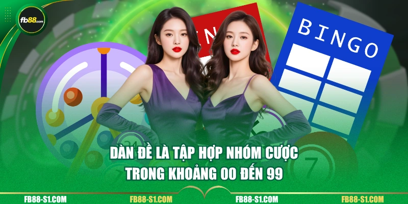 Dàn đề là tập hợp nhóm cược trong khoảng 00 đến 99