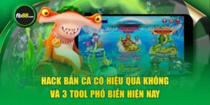 Hack Bắn Cá Có Hiệu Quả Không Và 3 Tool Phổ Biến Hiện Nay