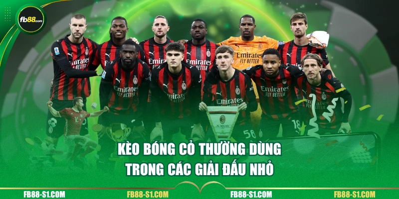 Kèo bóng cỏ thường dùng trong các giải đấu nhỏ