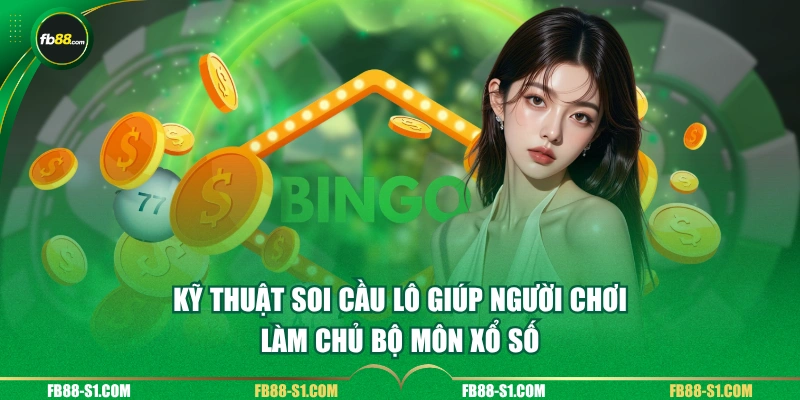 Kỹ thuật soi cầu lô giúp người chơi làm chủ bộ môn xổ số