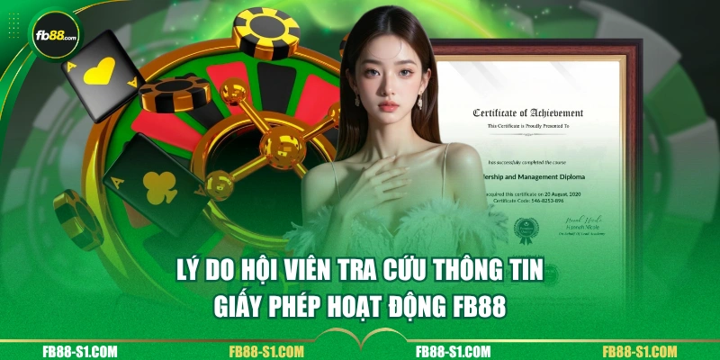 Lý do hội viên tra cứu thông tin giấy phép hoạt động FB88