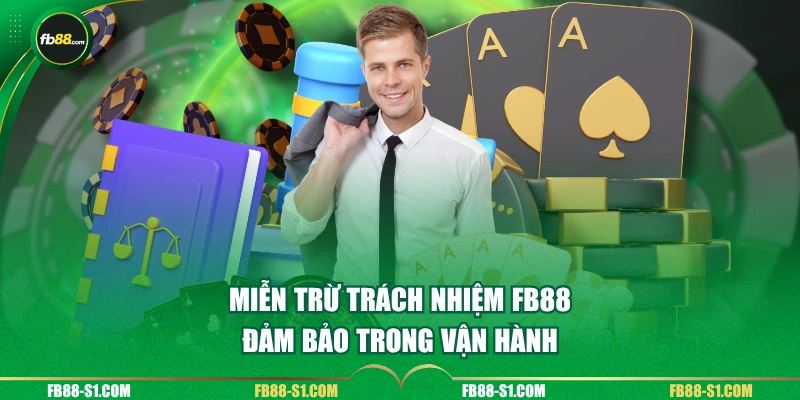 Miễn trừ trách nhiệm FB88 đảm bảo trong vận hành