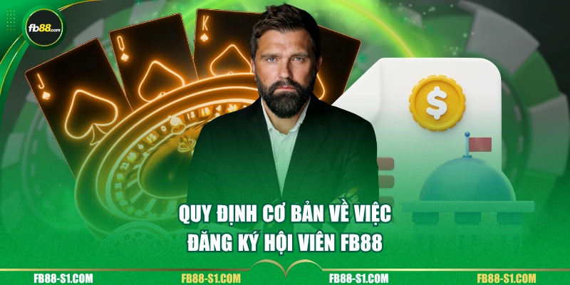 Quy định cơ bản về việc đăng ký hội viên FB88