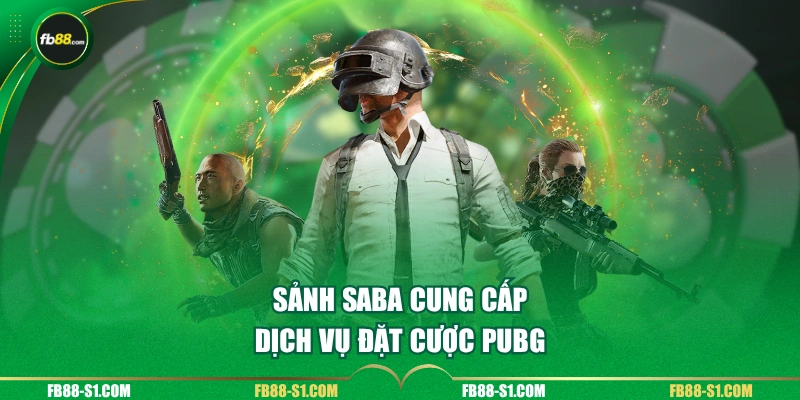 Sảnh SABA cung cấp dịch vụ đặt cược PUBG