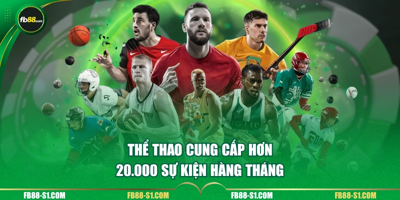 Thể thao cung cấp hơn 20.000 sự kiện hàng tháng