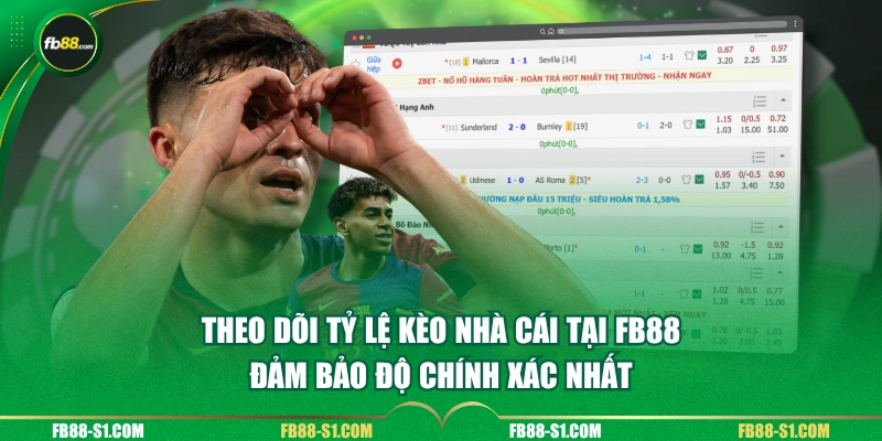 Theo dõi tỷ lệ kèo nhà cái tại FB88 đảm bảo độ chính xác nhất