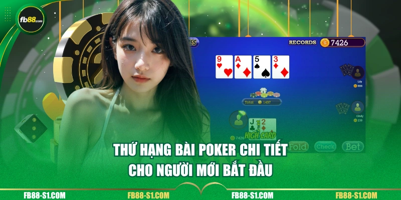 Thứ hạng bài Poker chi tiết cho người mới bắt đầu