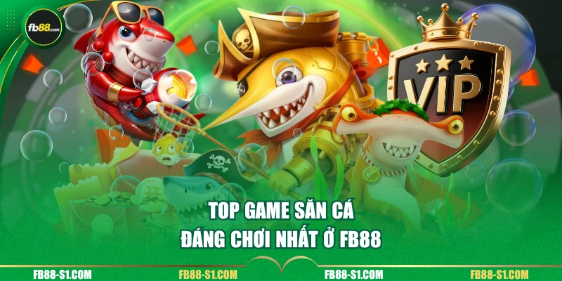 Top game săn cá đáng chơi nhất ở FB88
