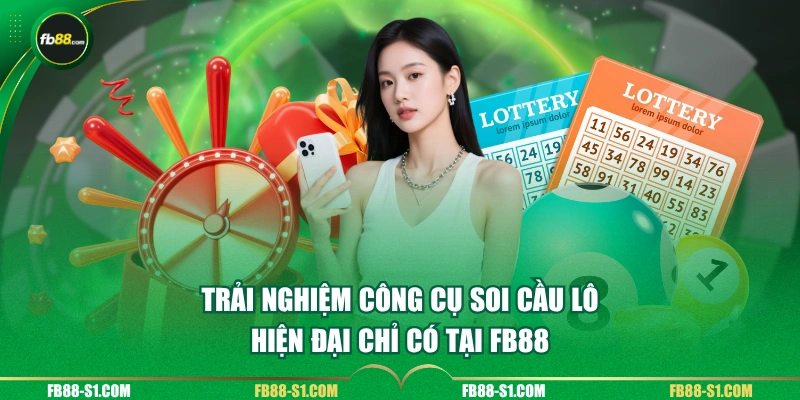 Trải nghiệm công cụ soi cầu lô hiện đại chỉ có tại FB88